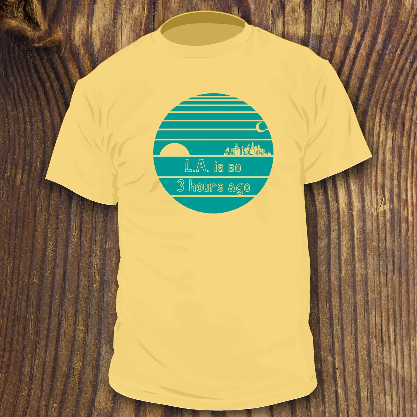 LA is so 3 Hours Ago shirt
