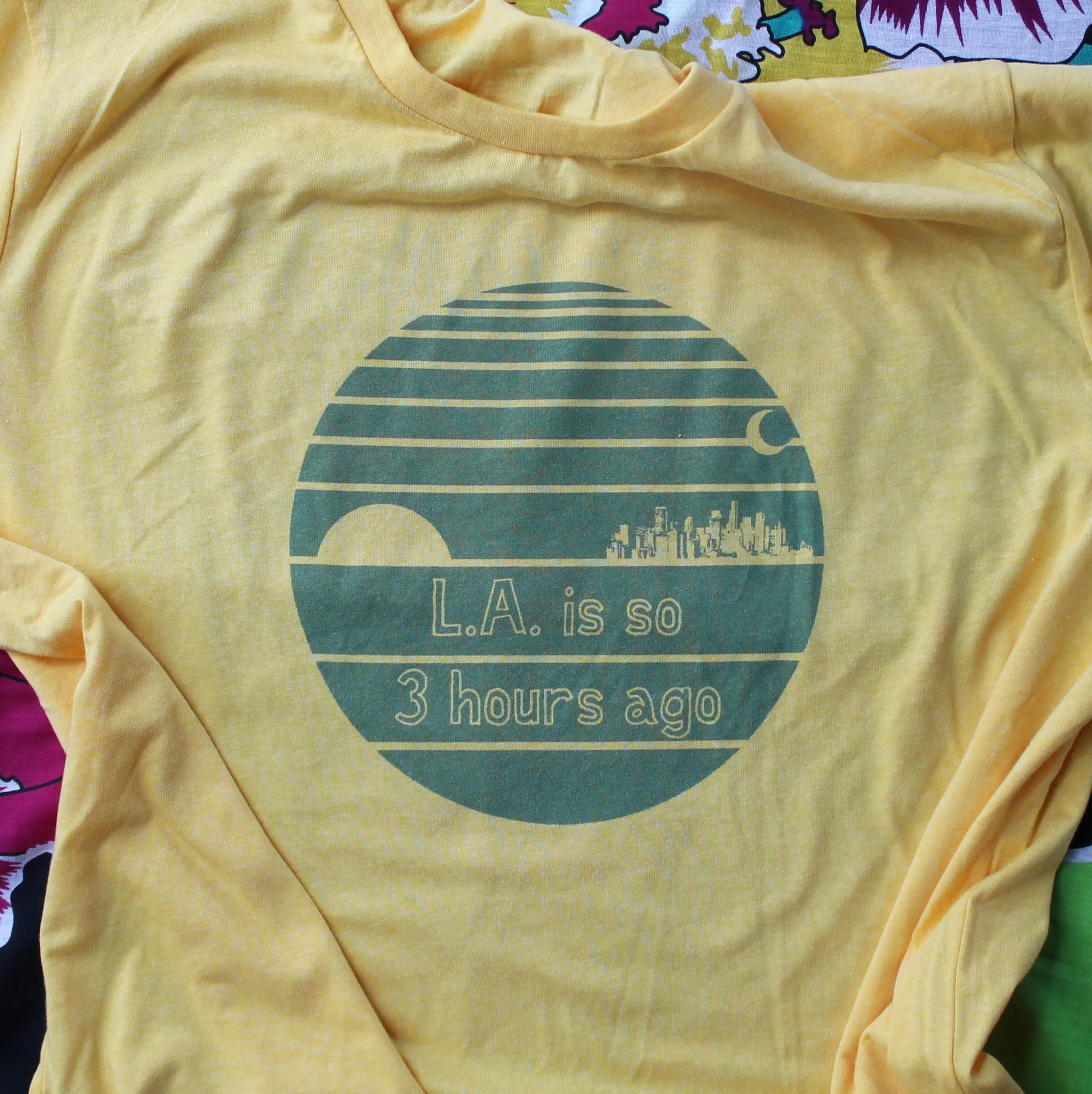 LA is so 3 Hours Ago shirt